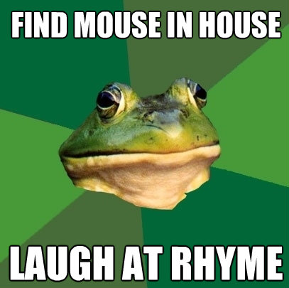 find mouse in house laugh at rhyme - Foul Bachelor Frog