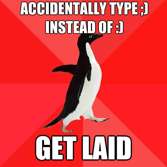 accidentally type instead of get laid - Socially Awesome Penguin