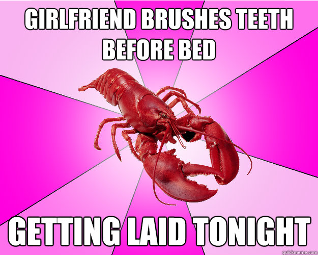 girlfriend brushes teeth before bed getting laid tonight - Long-term relationship Lobster
