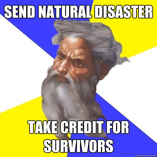send natural disaster take credit for survivors - Advice God