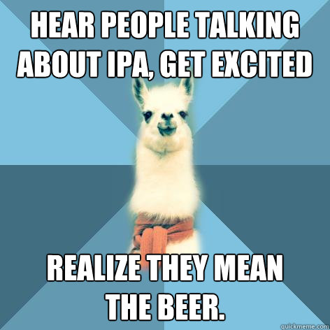 hear people talking about ipa get excited realize they mean - Linguist Llama