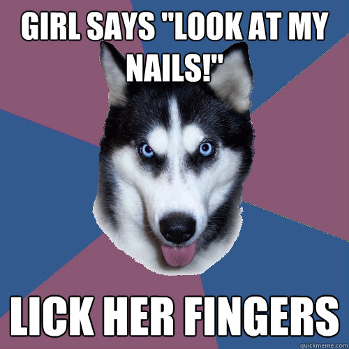 girl says look at my nails lick her fingers - Creeper Canine