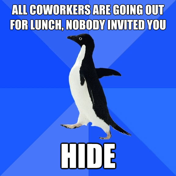 all coworkers are going out for lunch nobody invited you hi - Socially Awkward Penguin
