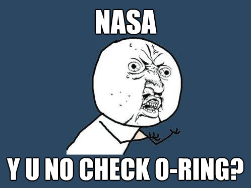 nasa y u no check oring - Y U No