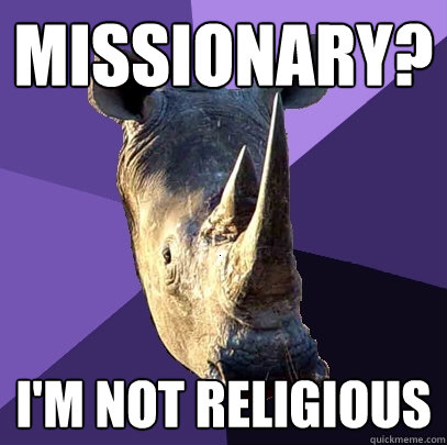 missionary im not religious - Sexually Oblivious Rhino
