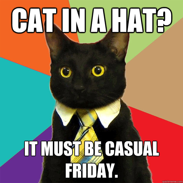 cat in a hat it must be casual friday - Business Cat